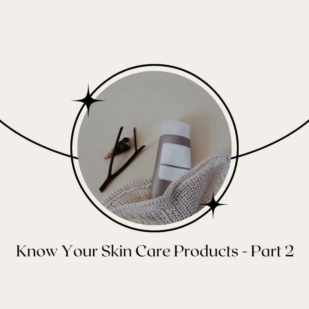 Skincare Products Glossary - Part 2